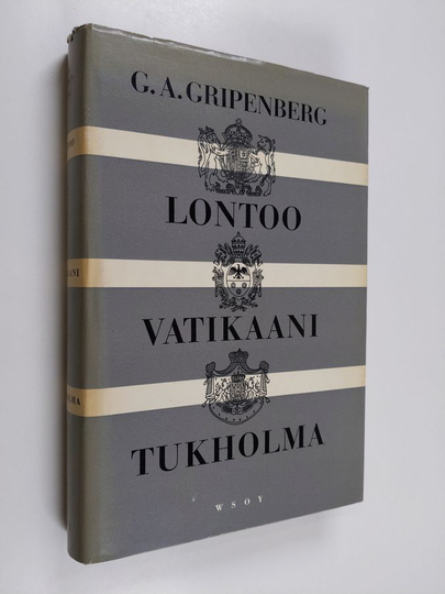 G. A. Gripenberg : Lontoo-Vatikaani-Tukholma : suomalaisen diplomaatin muistelmia