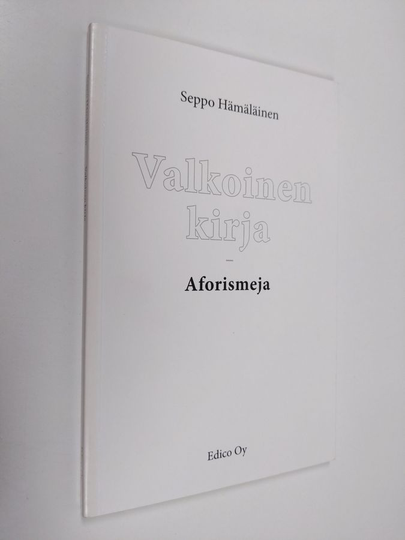 Seppo Hämäläinen : Valkoinen kirja : aforismeja