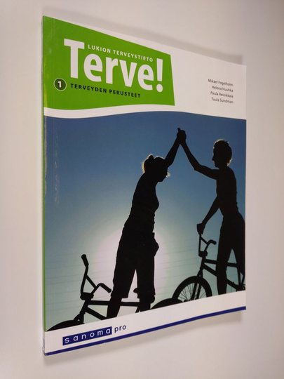 Mikael ym. Fogelholm : Terve! : lukion terveystieto 1, Terveyden perusteet