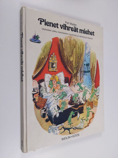 Pat Mallet : Pienet vihreät miehet : uteliaiden pikku marsilaisten huomioita ja valloituksia Maassa