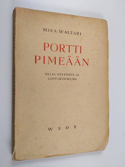 Mika Waltari : Portti pimeään : neljä näytöstä ja loppukuvaelma