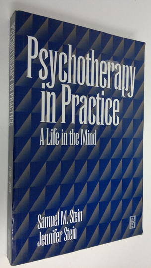 Samuel M. Stein : Psychotherapy in practice : a life in the mind