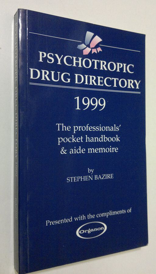Stephen Bazire : Psychotropic drug directory 1999 : the professionals' pocket handbook and aide memoire