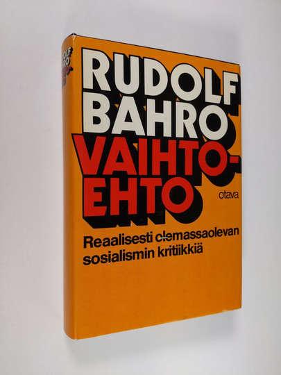 Rudolf Bahro : Vaihtoehto : reaalisesti olemassaolevan sosialismin kritiikkiä