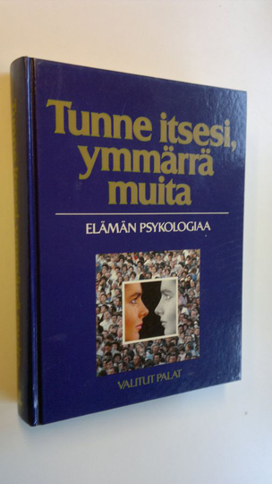 Olavi Viitamäki (toim.kunta) : Tunne itsesi, ymmärrä muita : elämän psykologiaa