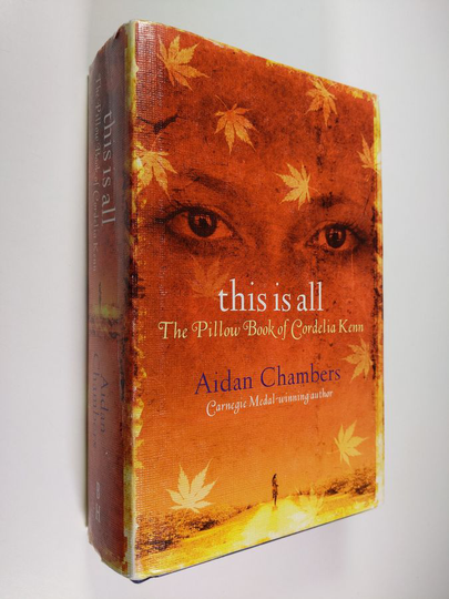 Aidan Chambers : This is All - The Pillow Book of Cordelia Kenn