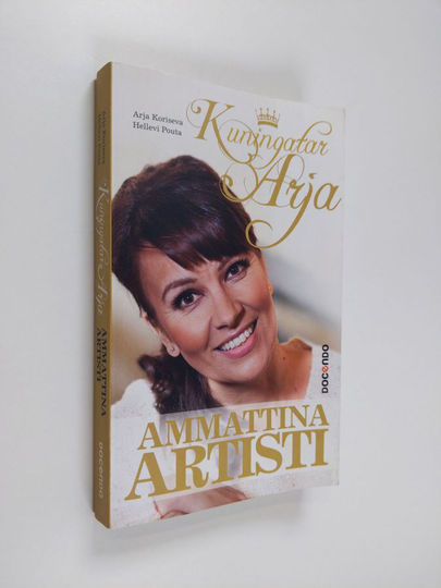 Arja Koriseva : Kuningatar Arja : ammattina artisti