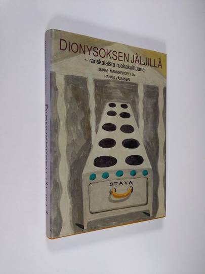Jukka Mannerkorpi : Dionysoksen jäljillä : ranskalaista ruokakulttuuria