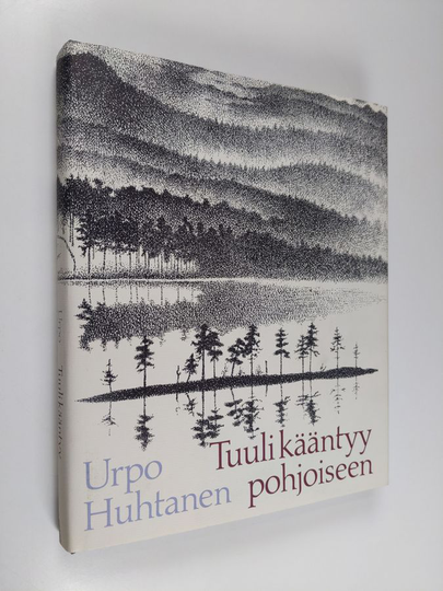 Urpo Huhtanen : Tuuli kääntyy pohjoiseen : merkintöjä ja impressioita eräältä ajanjaksolta Lapissa