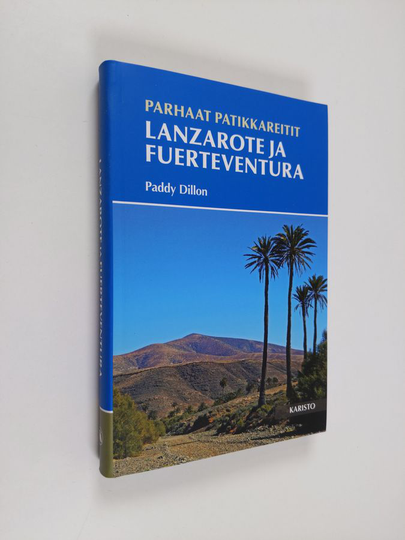 Paddy Dillon : Parhaat patikkareitit : Lanzarote ja Fuerteventura