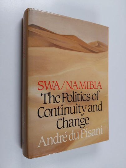 André Du Pisani : SWA/Namibia: The Politics of Continuity and Change