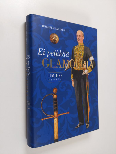 Jussi Pekkarinen : Ei pelkkää glamouria : UM 100 vuotta