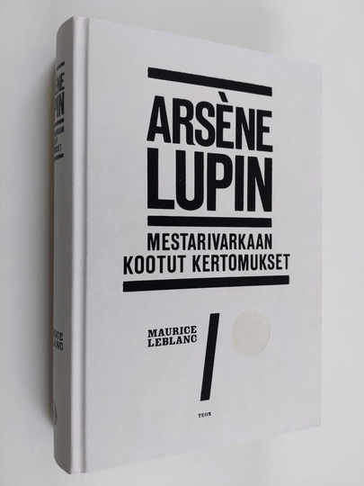 Maurice Leblanc : Arsene Lupin : mestarivarkaan kootut kertomukset 1. teos
