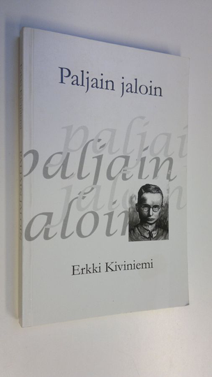 Erkki Kiviniemi : Paljain jaloin : Uuno Kailaan elämään pohjautuva romaani