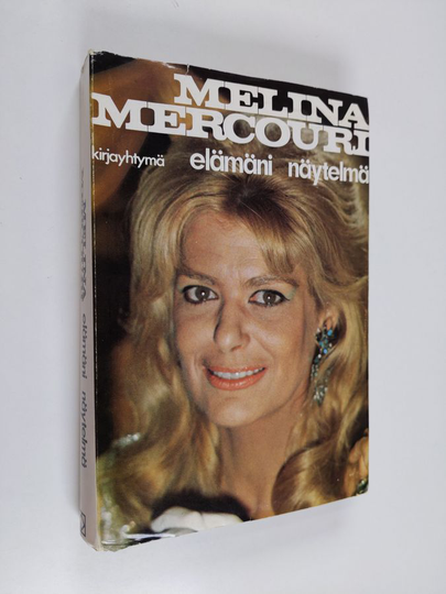 Melina Mercouri : Elämäni näytelmä