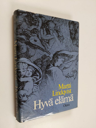 Martti Lindqvist : Hyvä elämä : erään mahdollisen maailman luonnos