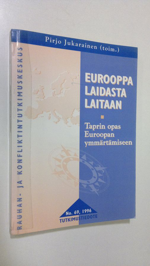 Pirjo Jukarainen : Eurooppa laidasta laitaan : Taprin opas Euroopan ymmärtämiseen