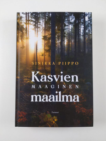 Sinikka Piippo : Kasvien maaginen maailma