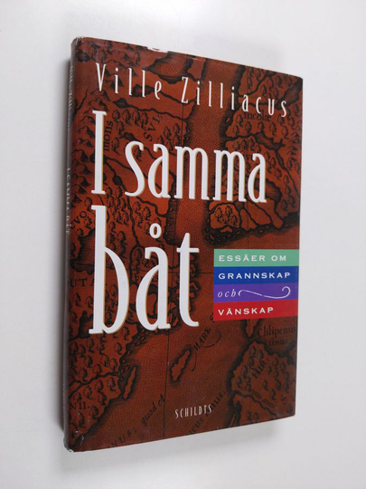 Ville Zilliacus : I samma båt : essäer om grannskap och vänskap