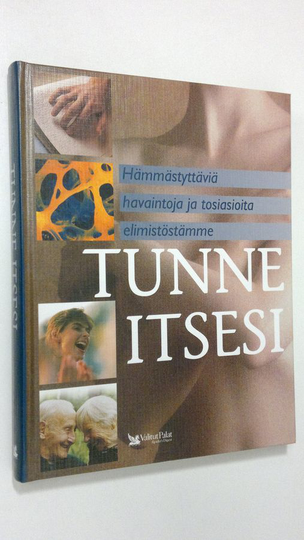 Walter ym. Nienstedt (asiatarkastus) : Tunne itsesi : hämmästyttäviä havaintoja ja tosiasioita elimistöstämme