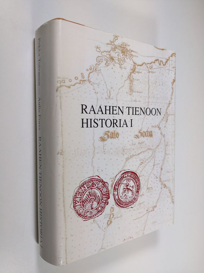 Pekka Toivanen : Raahen tienoon historia 1 : Salon emäpitäjän ja Raahen kaupungin historia esihistoriasta isonvihan loppuun