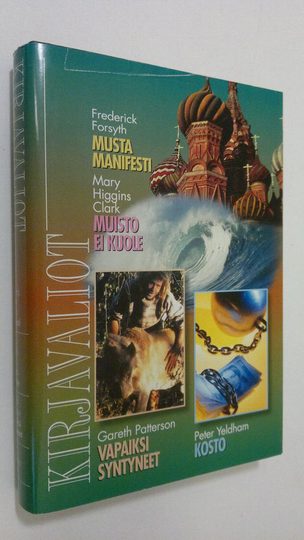 Kirjavaliot ; Forsyth, Frederick : Musta manifesti / Higgins Clark, Mary : Muisto ei kuole / Patterson, Gareth : Vapaiksi syntyneet / Yeldham, ...