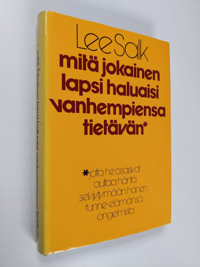 Lee Salk : Mitä jokainen lapsi haluaisi vanhempiensa tietävän jotta he osaisivat auttaa häntä tunne-elämän ongelmissa