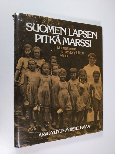 Irma Heydemann (toim.) : Suomen lapsen pitkä marssi : Mannerheimin lastensuojeluliiton vaiheita ja Arvo Ylpön muistelemaa