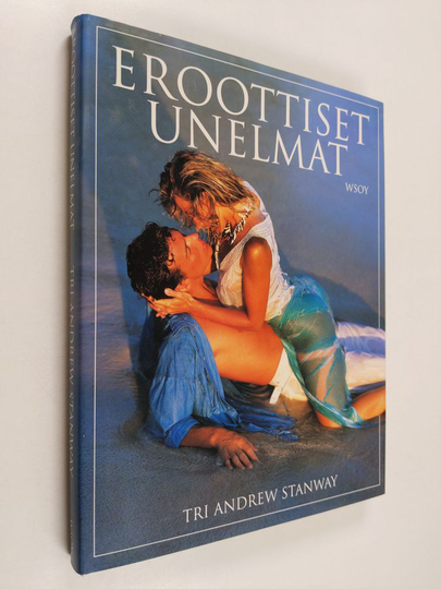 Andrew Stanway : Eroottiset unelmat : seksuaalifantasioiden ymmärtäminen ja rikastuttaminen