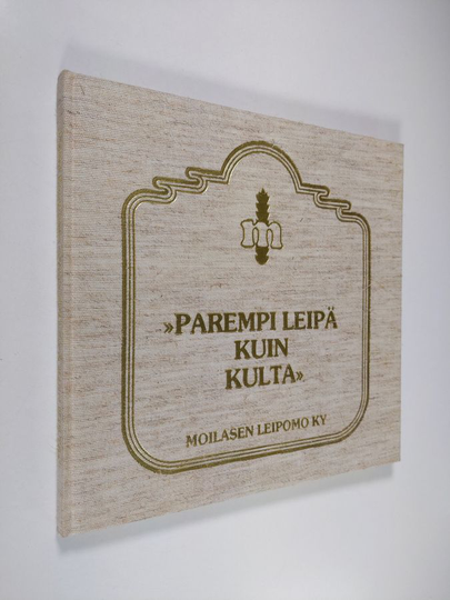 Pentti Ruohonen : Parempi leipä kuin kulta : tarinaa leivästä ja sen historiasta