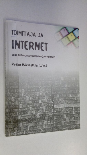 Pirkko Mäkimattila : Toimittaja ja Internet : opas tietokoneavusteiseen journalismiin