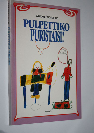 Sinikka Paananen : Pulpettiko puristaisi! : peruskoulun oppilas - koti - koulu yhteistyössä