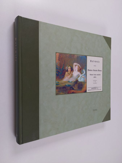 R. W. Ekman : Kalevala Osa 2 - Nykytekstein varustettu näköispainos Vanhasta Kalevalasta (1835)