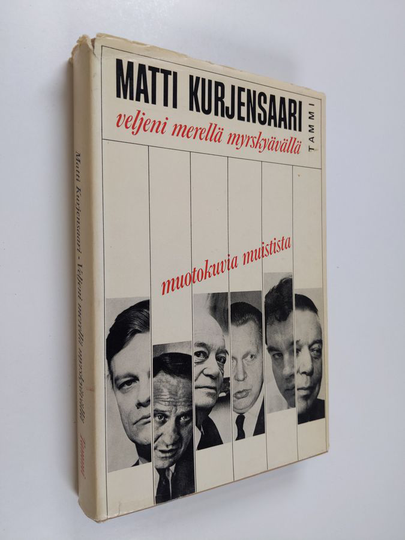 Matti Kurjensaari : Veljeni merellä myrskyävällä : muotikuvia muistista