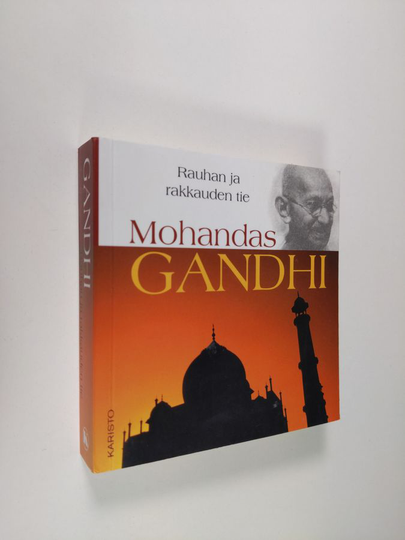 Mohandas Gandhi : Rauhan ja rakkauden tie