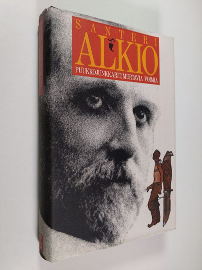 Santeri Alkio : Puukkojunkkarit ; Murtavia voimia