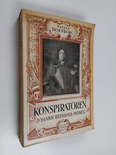 Harald Hornborg : Konspiratören Johann Reinhhold Patkul