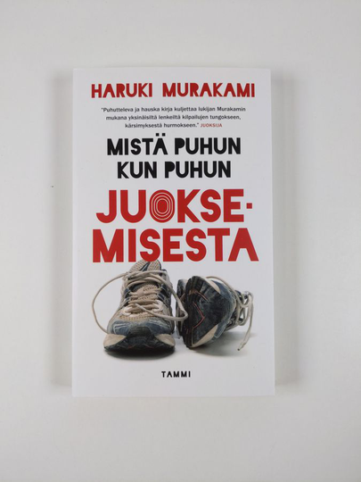 Haruki Murakami : Mistä puhun kun puhun juoksemisesta