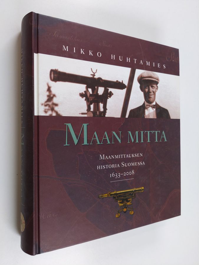 Mikko Huhtamies : Maan mitta : maanmittauksen historia Suomessa 1633-2008