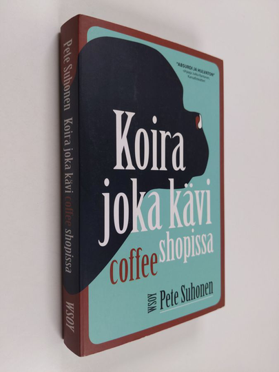 Pete Suhonen : Koira joka kävi coffee shopissa