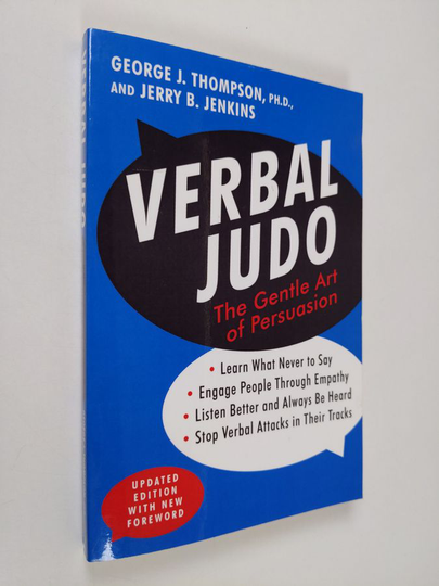 George J. Thompson : Verbal judo : the gentle art of persuasion