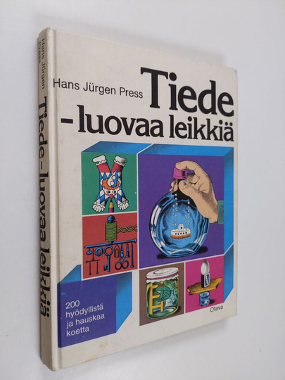 Hans Jurgen Press : Tiede - luovaa leikkiä : 200 hyödyllistä ja hauskaa koetta luonnontieteen ja tekniikan maailmasta