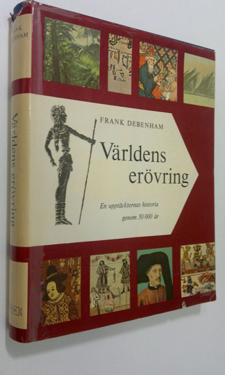 Frank Debenham : Världens erövring : en upptäckternas historia genom 50 000 år