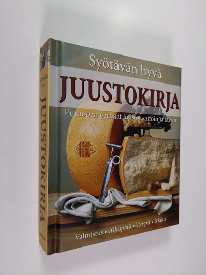 Anne Iburg : Syötävän hyvä juustokirja : valmistus, alkuperä, tyypit, maku