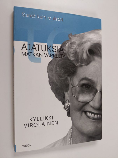 Kyllikki Virolainen : Sanat kuin muistot : ajatuksia matkan varrelta