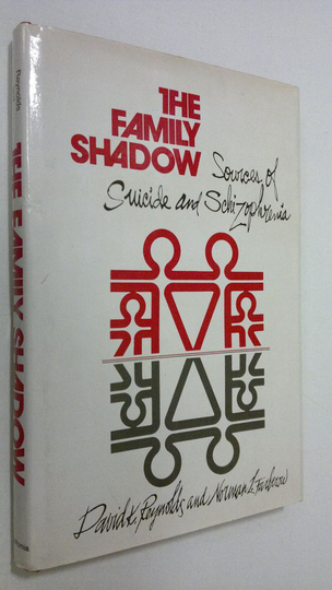 David K. Reynolds : The Family Shadow: Sources of Suicide and Schizophrenia