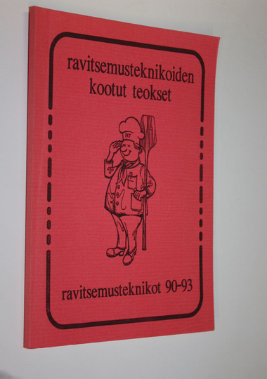 Ravitsemusteknikoiden kootut teokset : ravitsemusteknikot 90-93