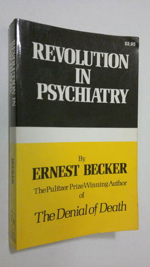 Ernest Becker : Revolution in psychiatry