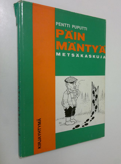 Pentti Puputti (Toim.) : Päin mäntyä : Metsäkaskuja