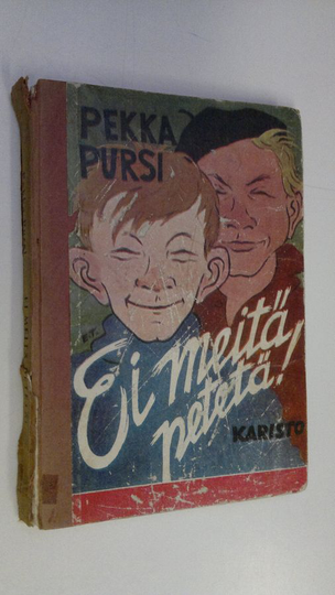 Pekka Pursi : Ei meitä petetä : koulupoikien kesäisiä kuhinoita